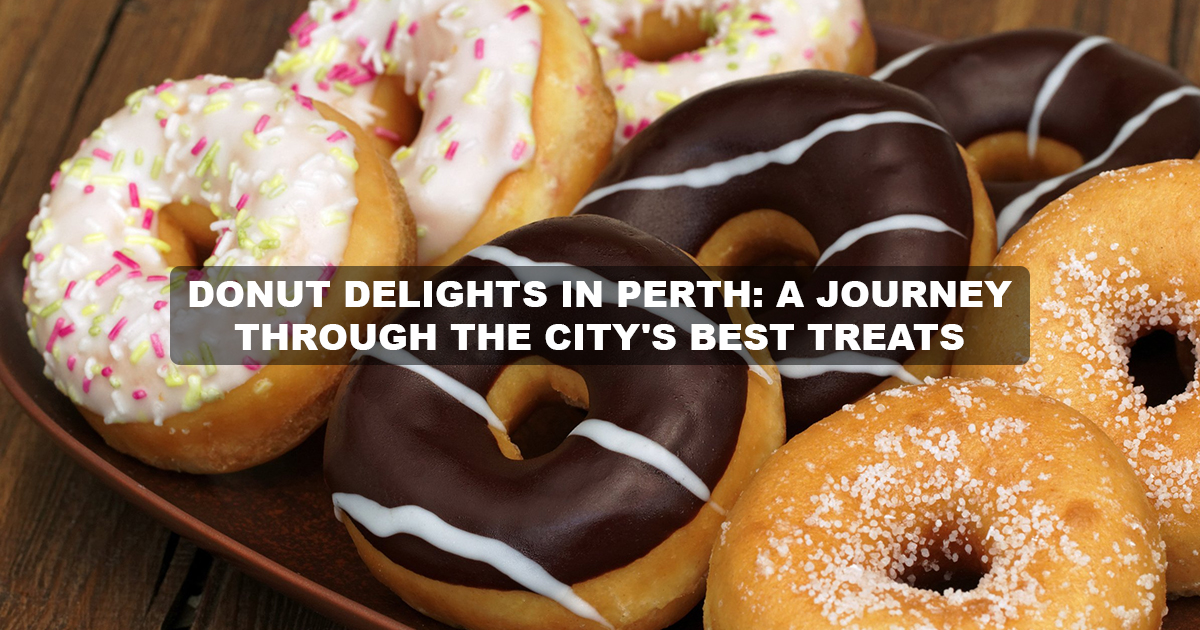 Perth's Best Donut Delights | A Sweet Journey Awaits