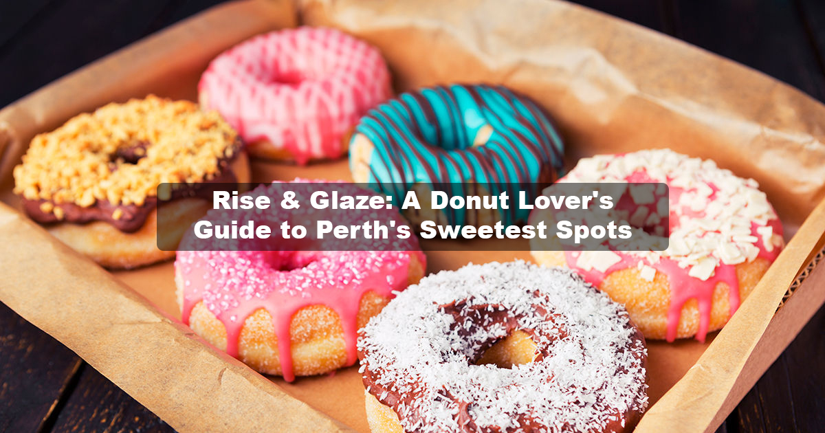 Donuts Perth | Rise & Glaze Your Way Through the Sweetest Spots